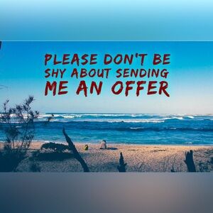 If you’d like something I have, send an offer?